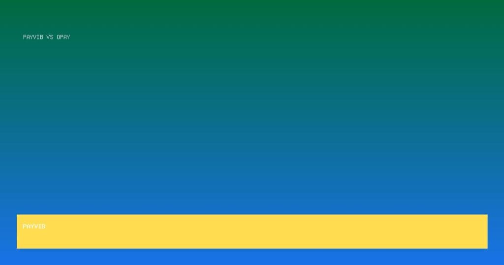 Payvib vs OPay — Which Is Better in Nigeria? (2026) 2 Payvib vs OPay — Payvib