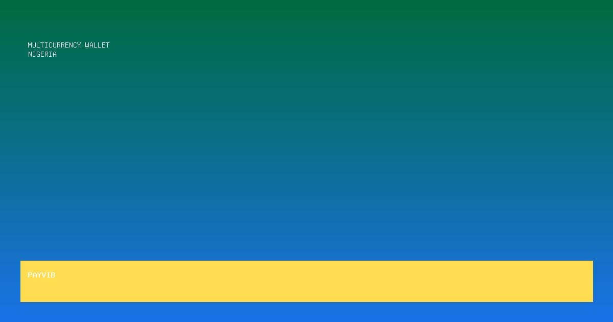 multicurrency wallet Nigeria - Payvib